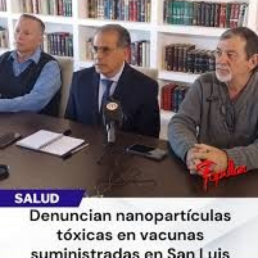 Denuncian metales pesados y nanopartículas en vacunas aplicadas en San Luis