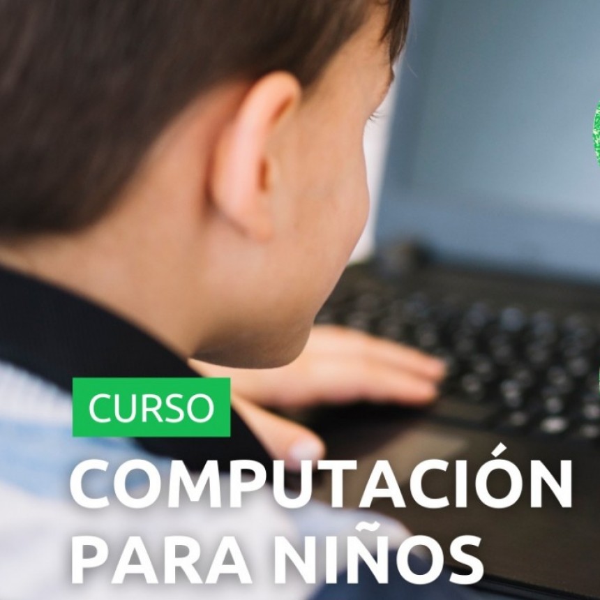 Educación: CURSO DE COMPUTACIÓN PARA NIÑOS