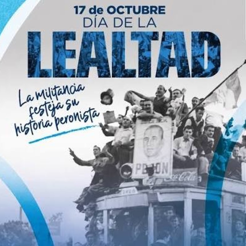 &iquest;Por qu&eacute; el 17 de octubre se conmemora el D&iacute;a de la Lealtad Peronista?